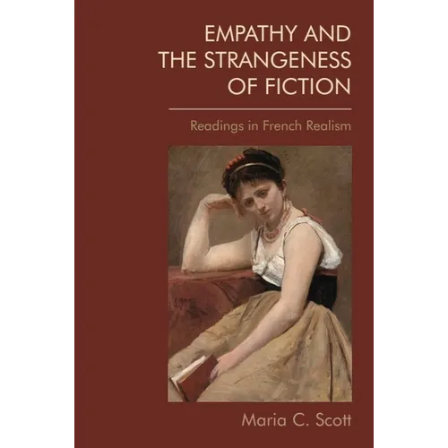 Empathy and the Strangeness of Fiction: Readings in French Realism