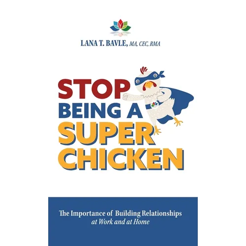 Stop Being a Super Chicken: The Importance of Building Relationships at Work and at Home