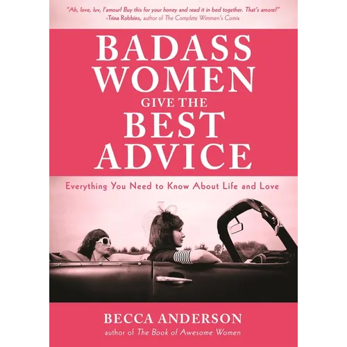 Badass Women Give the Best Advice: Everything You Need to Know about Love and Life (Feminst Affirmation Book, Gift for Women, from the Bestselling Aut