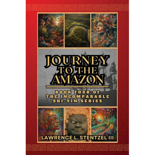 Journey to the Amazon: Book Four of The Incomparable Shi-yin Series