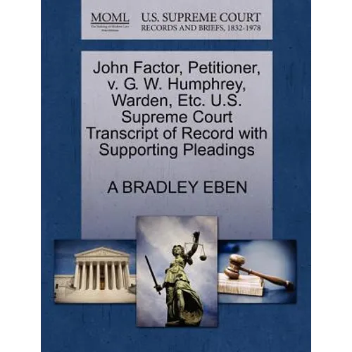 John Factor, Petitioner, V. G. W. Humphrey, Warden, Etc. U.S. Supreme Court Transcript of Record with Supporting Pleadings