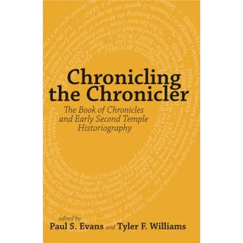 Chronicling the Chronicler: The Book of Chronicles and Early Second Temple Historiography