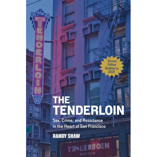 The Tenderloin: Sex, Crime, and Resistance in the Heart of San Francisco