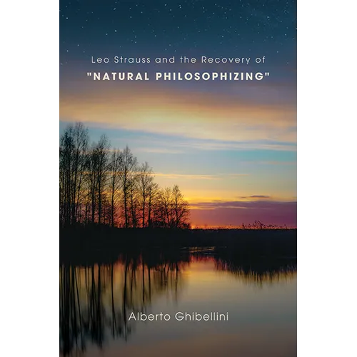 Leo Strauss and the Recovery of Natural Philosophizing