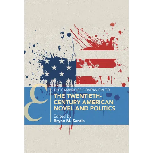 The Cambridge Companion to the Twentieth-Century American Novel and Politics