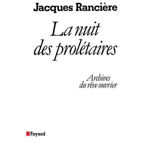 La Nuit des prolétaires: Archives du rêve ouvrier
