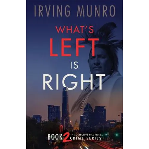 What's Left is Right: Book Two in the Detective Bill Ross Crime Series