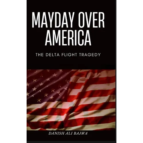 Mayday Over America: The Delta Flight Tragedy