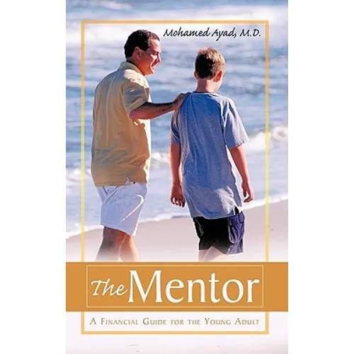 The Mentor: A Financial Guide for the Young Adult