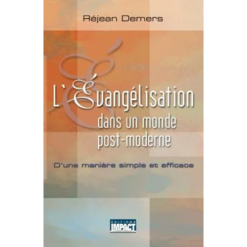 L'Évangélisation dans un monde post-moderne: D'une manière simple et efficace