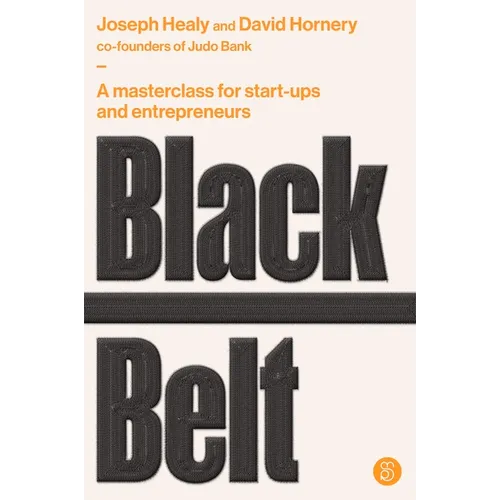 Black Belt: A Masterclass for Start-Ups and Entrepreneurs