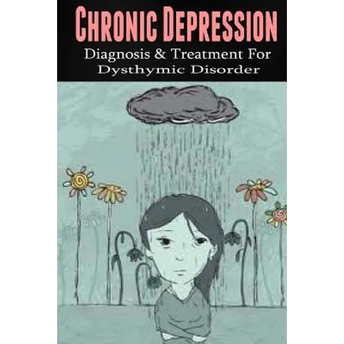 Chronic Depression: Diagnosis & Treatment for Dysthymic Disorder