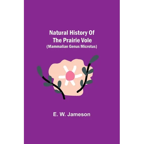 Natural History of the Prairie Vole (Mammalian Genus Microtus)