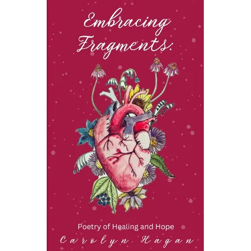 Embracing Fragments: Poetry of Healing and Hope