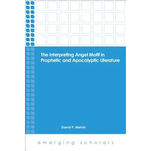 The Interpreting Angel Motif in Prophetic and Apocalyptic Literature