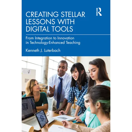 Creating Stellar Lessons with Digital Tools: From Integration to Innovation in Technology-Enhanced Teaching
