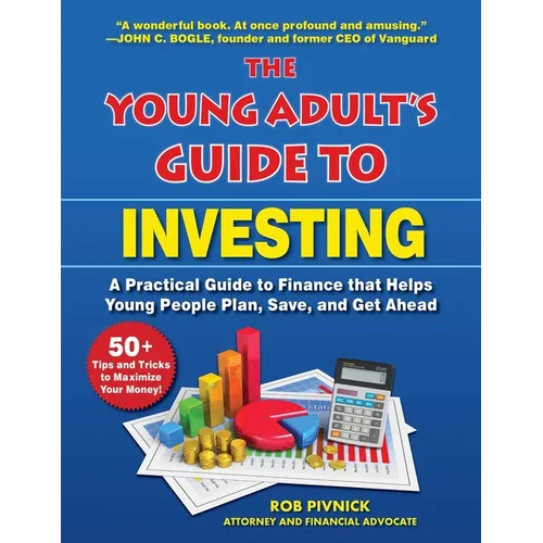 The Young Adult's Guide to Investing: A Practical Guide to Finance That Helps Young People Plan, Save, and Get Ahead