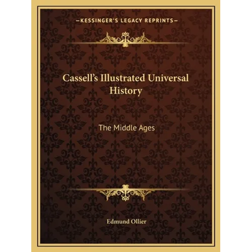 Cassell's Illustrated Universal History: The Middle Ages