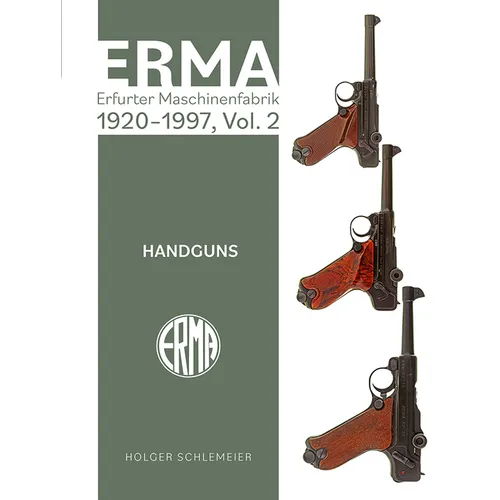 Erma: Erfurter Maschinenfabrik, 1924-2003, Vol. 2: Handguns