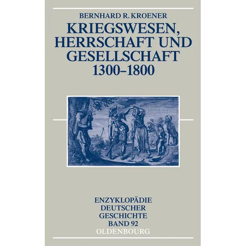 Kriegswesen, Herrschaft Und Gesellschaft 1300-1800