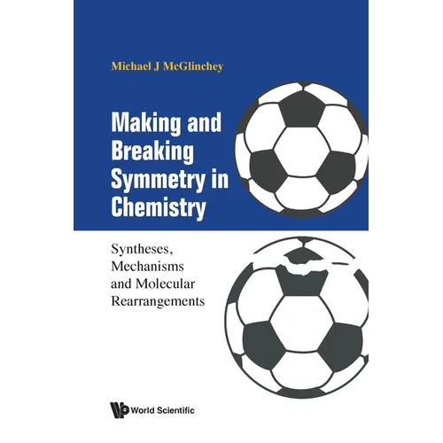 Making and Breaking Symmetry in Chemistry: Syntheses, Mechanisms and Molecular Rearrangements