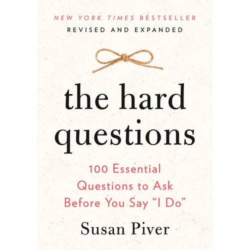 The Hard Questions: 100 Essential Questions to Ask Before You Say I Do