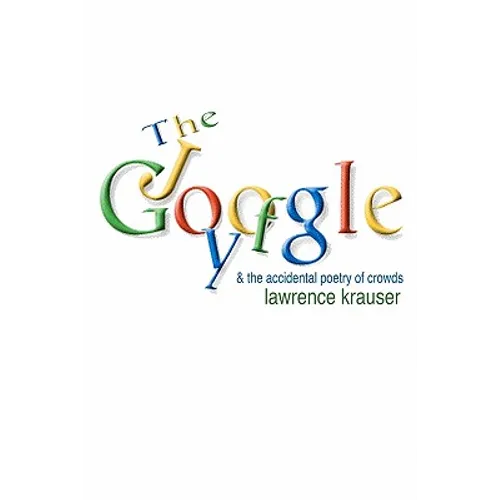 The Joy of Google: and the accidental poetry of crowds