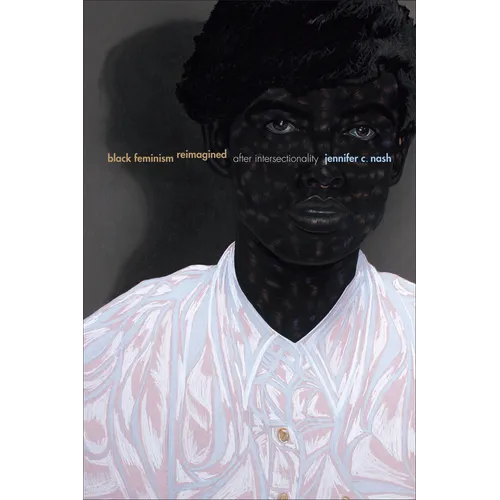 Black Feminism Reimagined: After Intersectionality