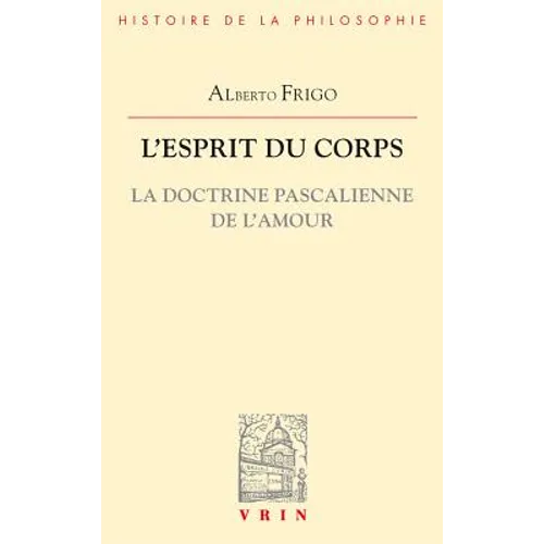 L'Esprit Du Corps: La Doctrine Pascalienne de l'Amour
