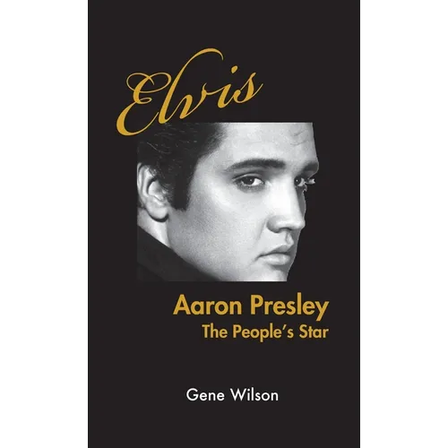 Elvis Aaron Presley: The People's Star