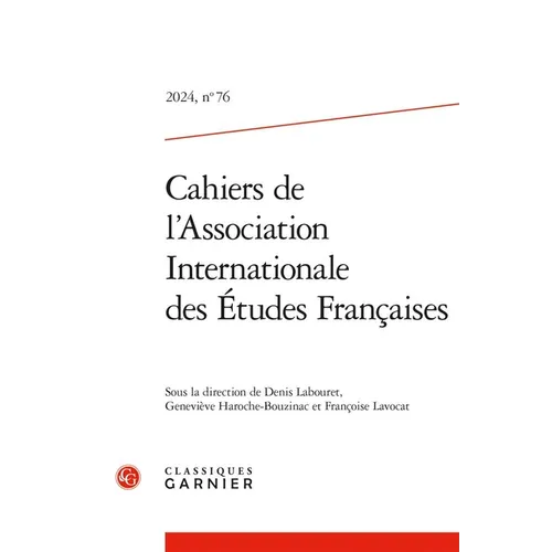Cahiers de l'Association Internationale Des Etudes Francaises 2024,76