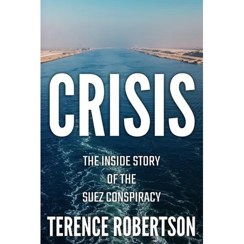 Crisis: The Inside Story of the Suez Conspiracy