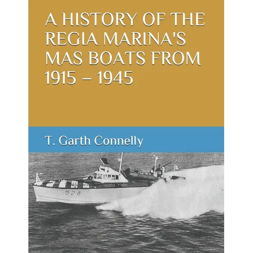 A History of the Regia Marina's Mas Boats from 1915 - 1945