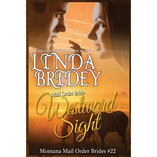 Mail Order Bride - Westward Sight: Clean Historical Cowboy Romance Novel