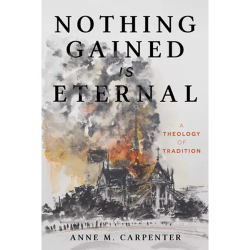 Nothing Gained Is Eternal: A Theology of Tradition