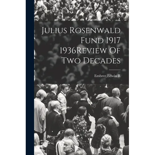 Julius Rosenwald Fund 1917 1936Review Of Two Decades