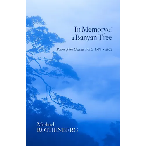 In Memory of a Banyan Tree: Poems of the Outside World, 1985-2022