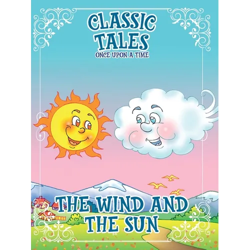 Classic Tales Once Upon a Time The Wind and The Sun