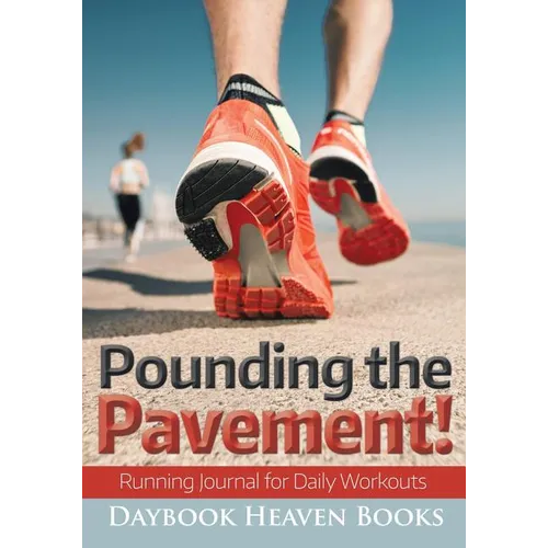 Pounding the Pavement! Running Journal for Daily Workouts