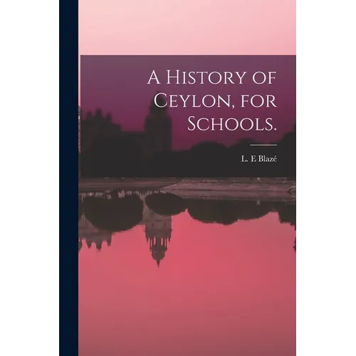 A History of Ceylon, for Schools.