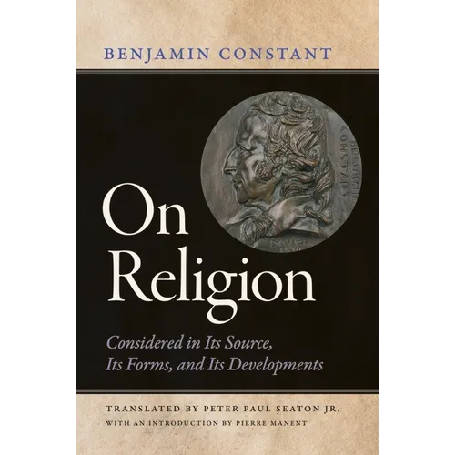 On Religion: Considered in Its Source, Its Forms, and Its Developments