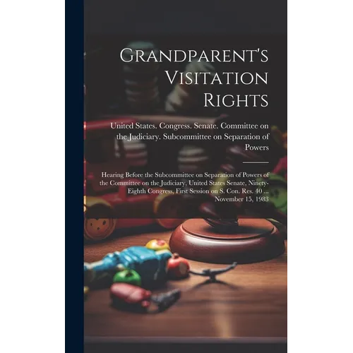 Grandparent's Visitation Rights: Hearing Before the Subcommittee on Separation of Powers of the Committee on the Judiciary, United States Senate, Nine