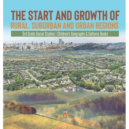 The Start and Growth of Rural, Suburban and Urban Regions 3rd Grade Social Studies Children's Geography & Cultures Books