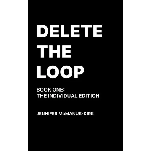 Delete the Loop (Book One: The Individual Edition) - Hardcover