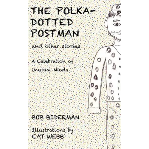 The Polka-Dotted Postman and Other Stories: A Celebration of Unusual Minds