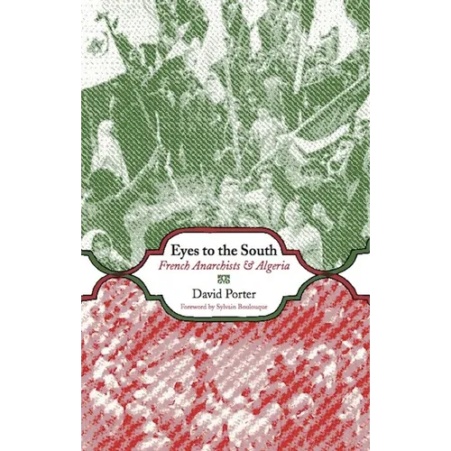 Eyes to the South: French Anarchists and Algeria
