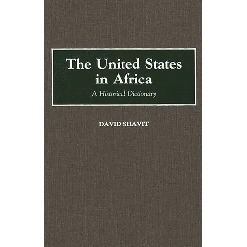 The United States in Africa: A Historical Dictionary