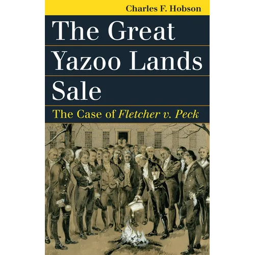 The Great Yazoo Lands Sale: The Case of Fletcher V. Peck