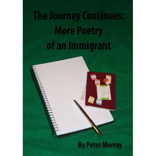 The Journey Continues: More Poetry of an Immigrant