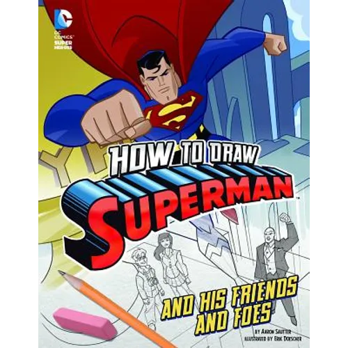 How to Draw Superman and His Friends and Foes
